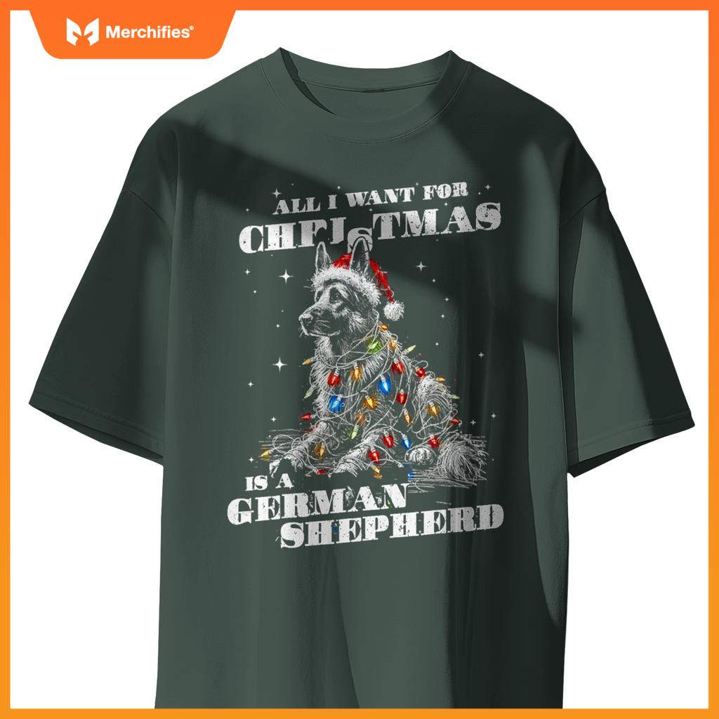 All I Want  Christmas Is A German Shepherd Gsd Dog T-Shirt