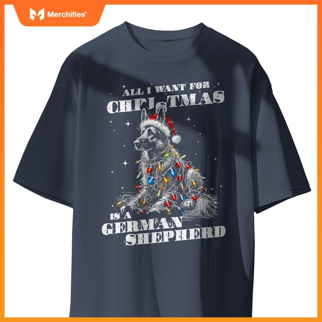 All I Want  Christmas Is A German Shepherd Gsd Dog T-Shirt