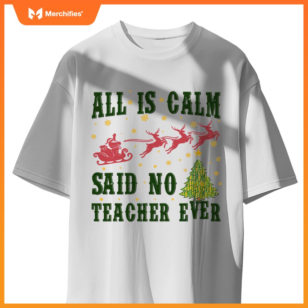 All is calm said no teacher ever christmas tree teacher