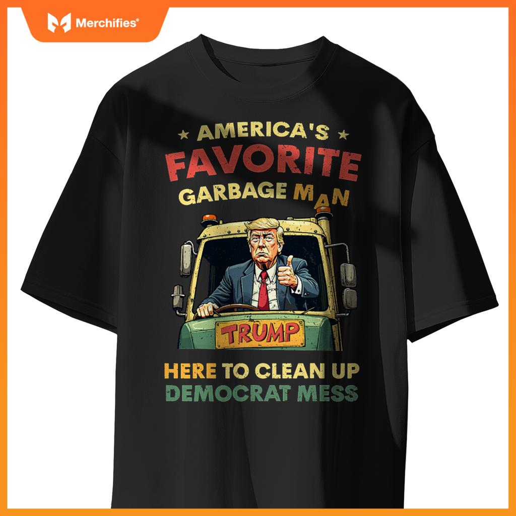 Americas Favorite Garbage Man Trump Rides In Garbage Truck T-Shirt