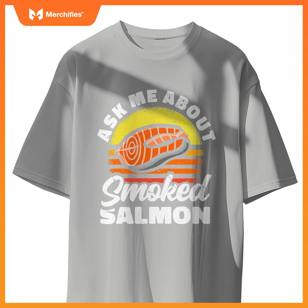 Ask Me About Smoked Salmon Chef Cook Seafood Foodie T-Shirt