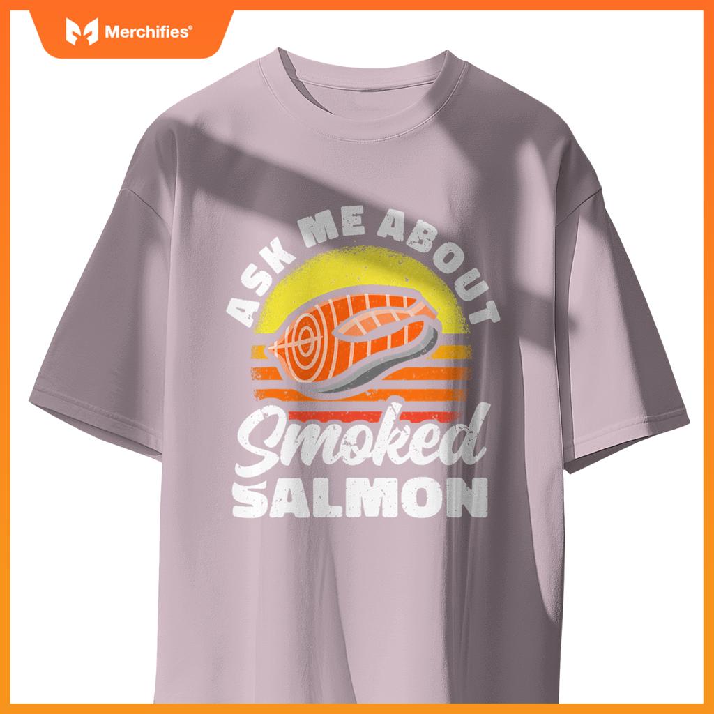 Ask Me About Smoked Salmon Chef Cook Seafood Foodie T-Shirt