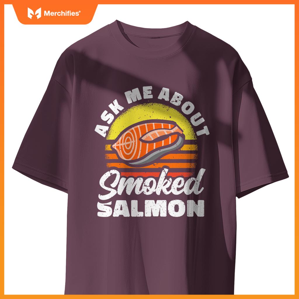 Ask Me About Smoked Salmon Chef Cook Seafood Foodie T-Shirt