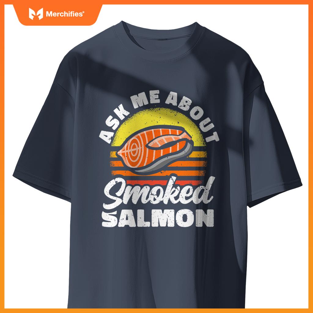 Ask Me About Smoked Salmon Chef Cook Seafood Foodie T-Shirt