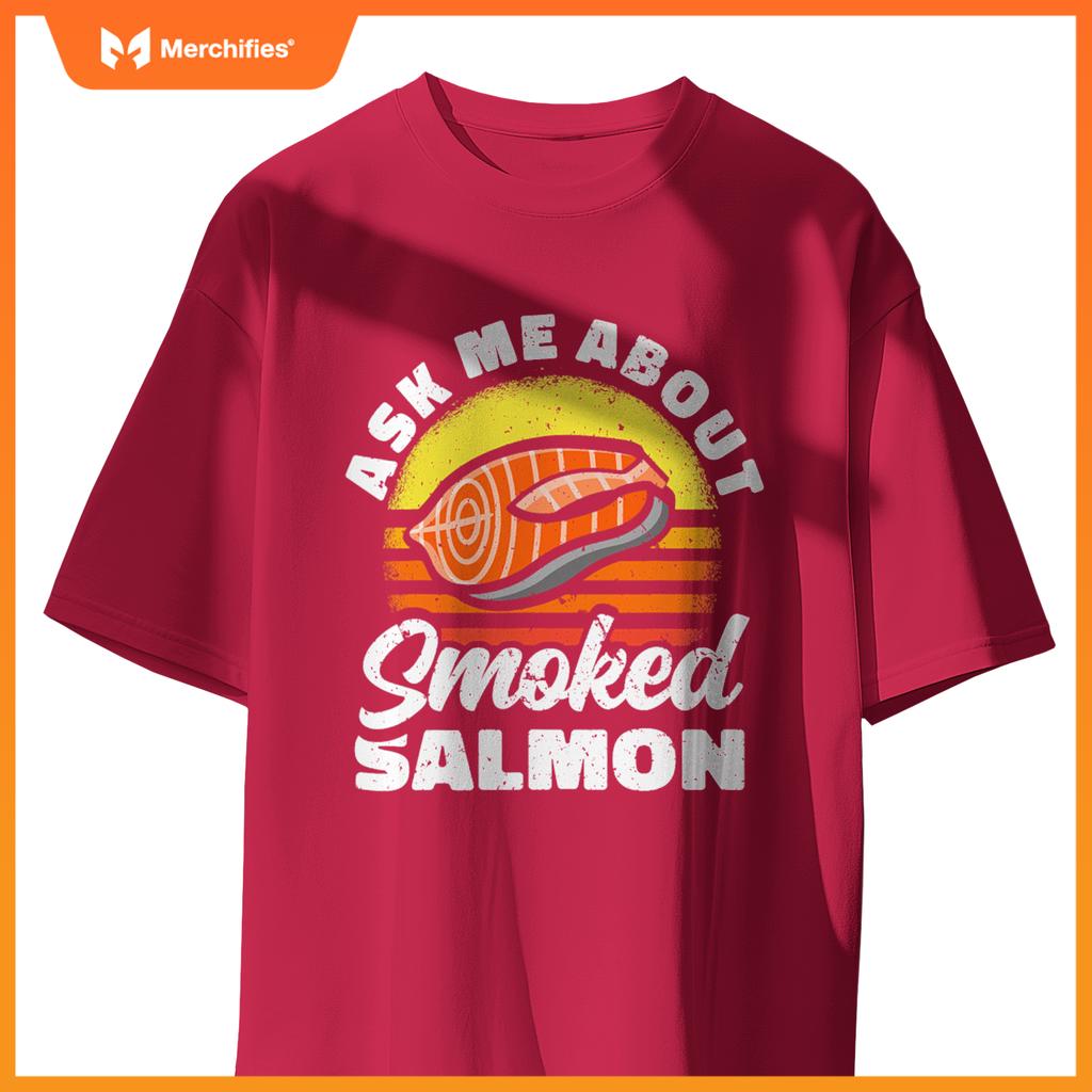 Ask Me About Smoked Salmon Chef Cook Seafood Foodie T-Shirt
