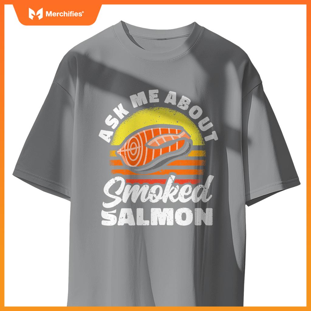 Ask Me About Smoked Salmon Chef Cook Seafood Foodie T-Shirt
