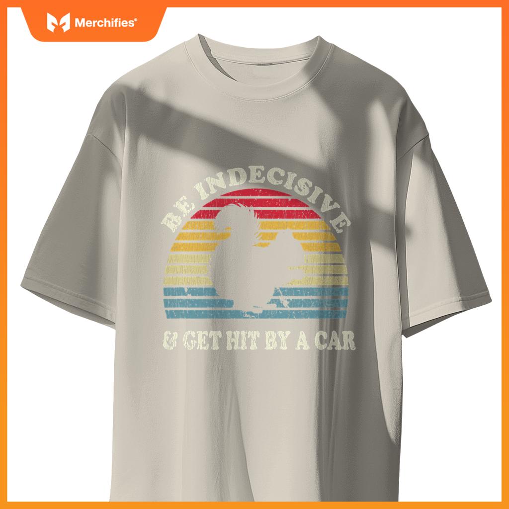 Be Indecisive And Get Hit By A Car Squirrel  - Squirrel T-Shirt