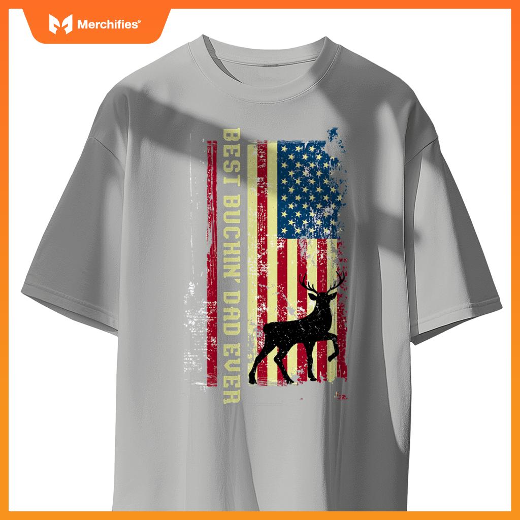 best buckin dad ever patriotic hunter  hunting T-Shirt