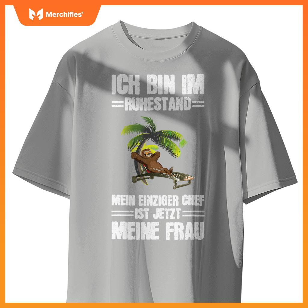 Bin Im Ruhestand Einziger Chef Meine Frau Rentner Sloth T-Shirt