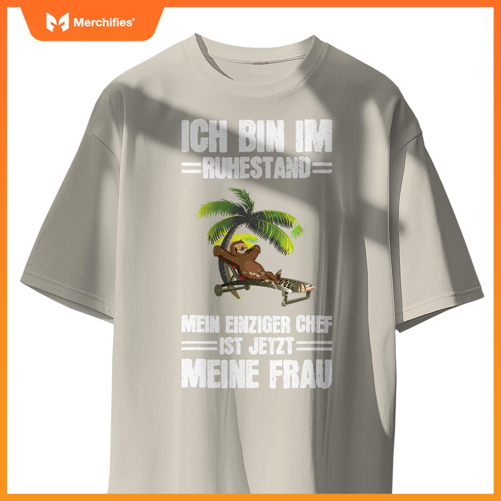 Bin Im Ruhestand Einziger Chef Meine Frau Rentner Sloth T-Shirt