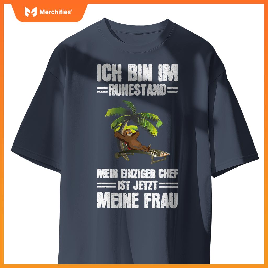 Bin Im Ruhestand Einziger Chef Meine Frau Rentner Sloth T-Shirt