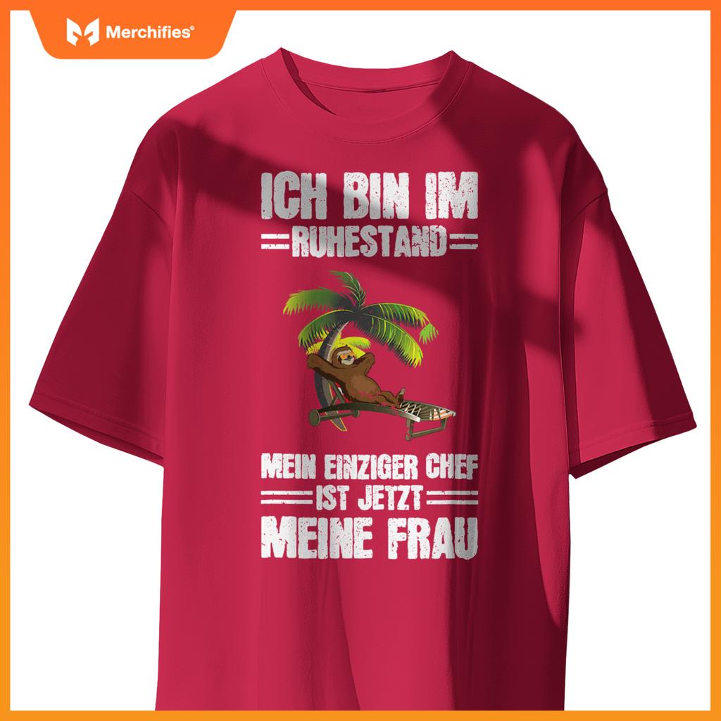 Bin Im Ruhestand Einziger Chef Meine Frau Rentner Sloth T-Shirt