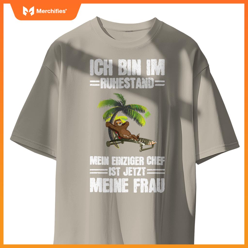 Bin Im Ruhestand Einziger Chef Meine Frau Rentner Sloth T-Shirt