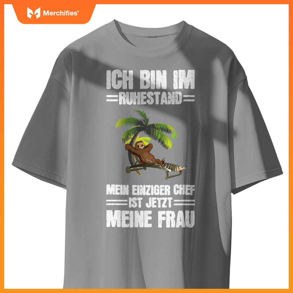 Bin Im Ruhestand Einziger Chef Meine Frau Rentner Sloth T-Shirt