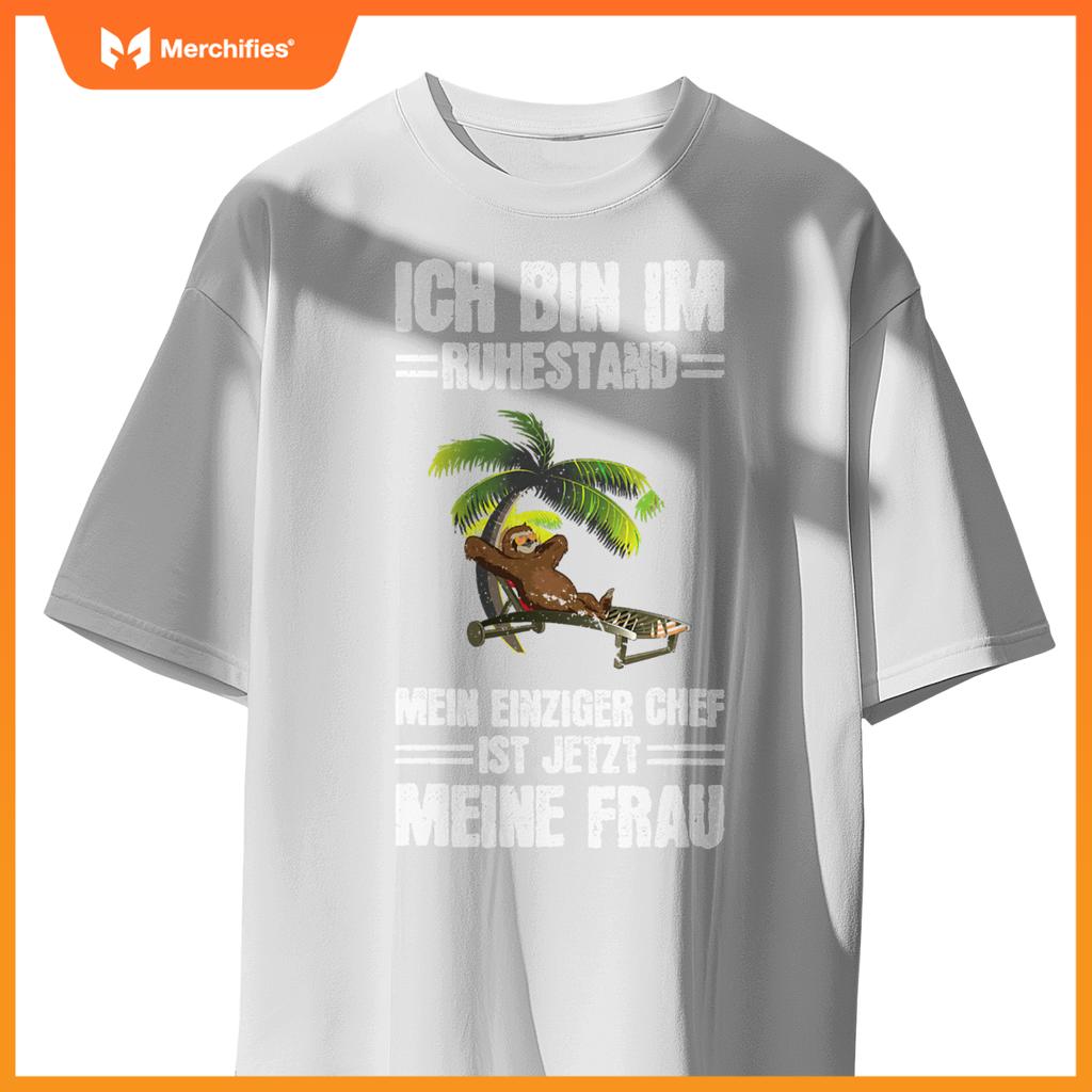 Bin Im Ruhestand Einziger Chef Meine Frau Rentner Sloth T-Shirt