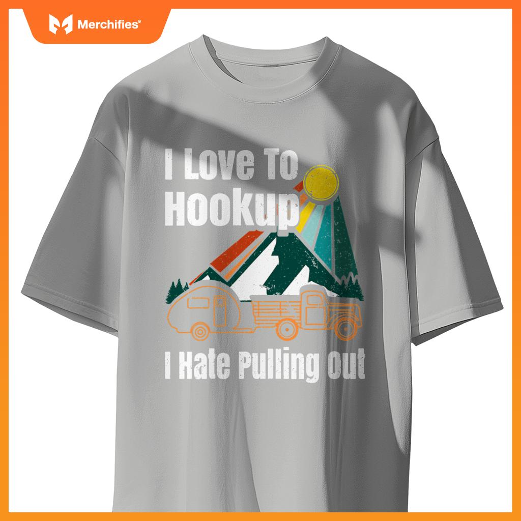 Camping Hookup I Hate Pulling Out  Camper Salmon Truck T-Shirt