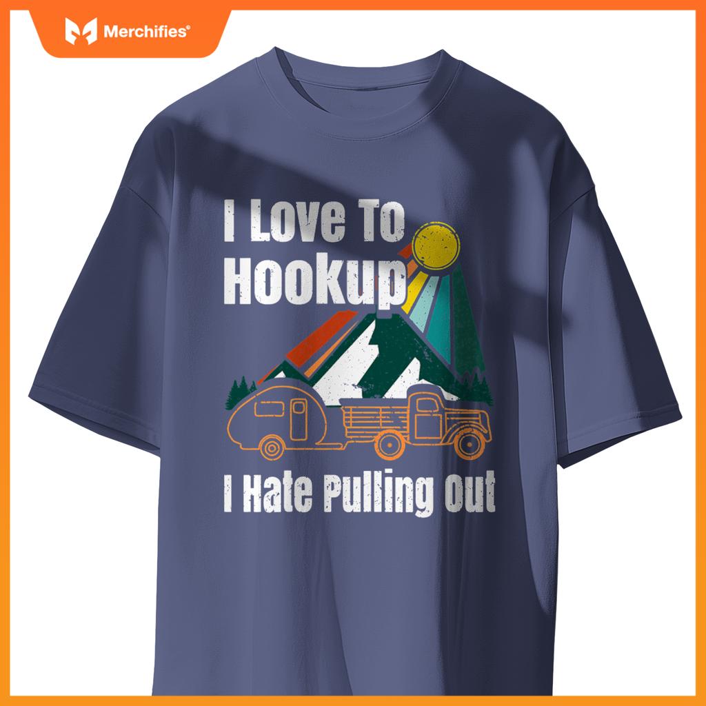 Camping Hookup I Hate Pulling Out  Camper Salmon Truck T-Shirt