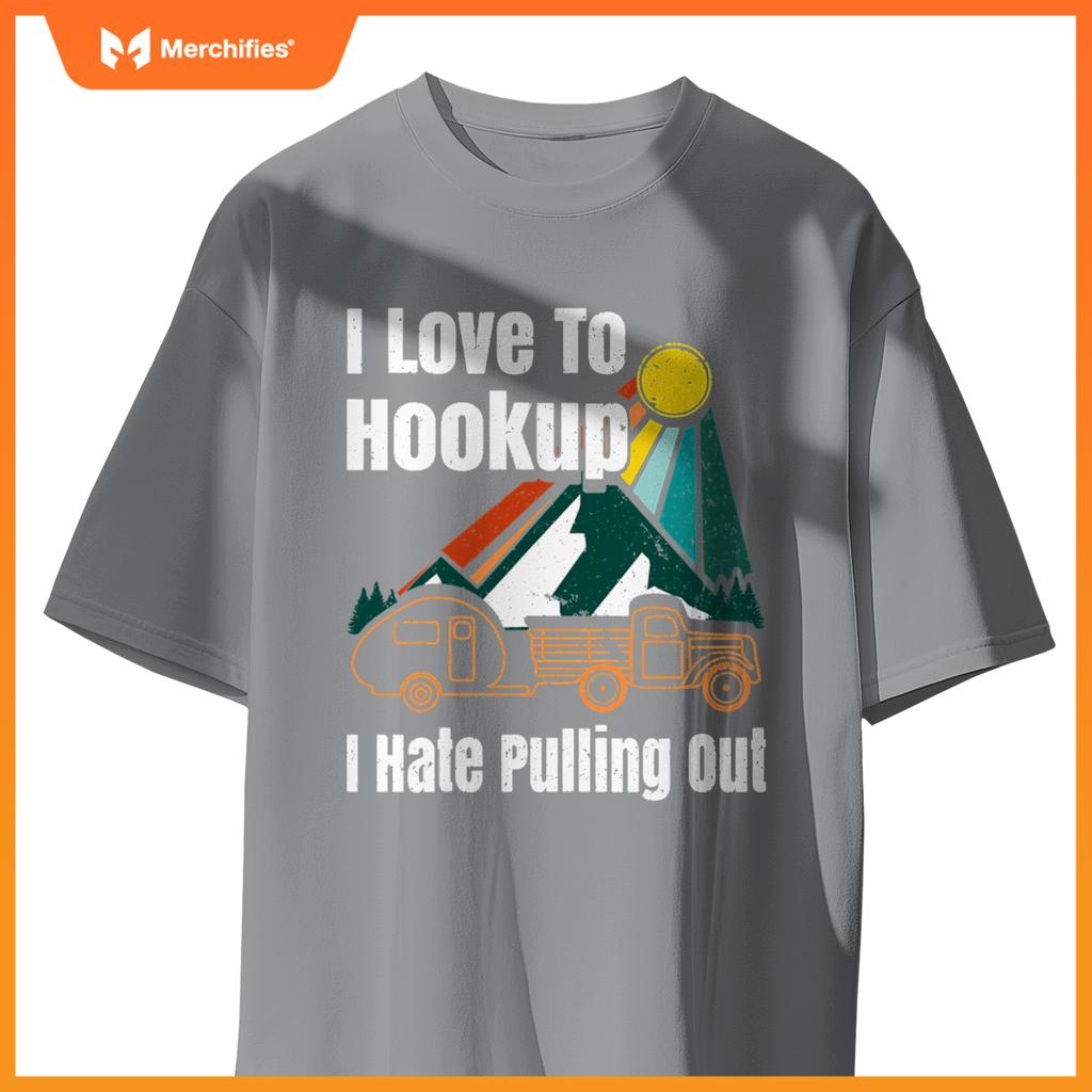 Camping Hookup I Hate Pulling Out  Camper Salmon Truck T-Shirt