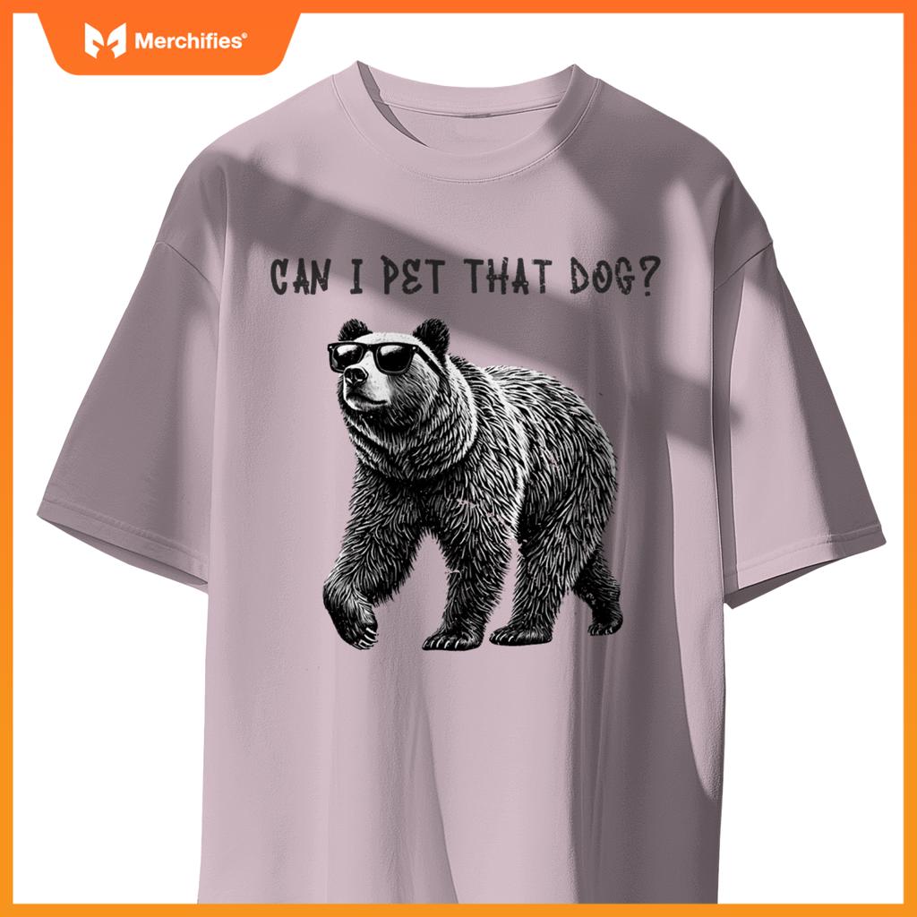 Can I Pet That Dog  Bear T-Shirt