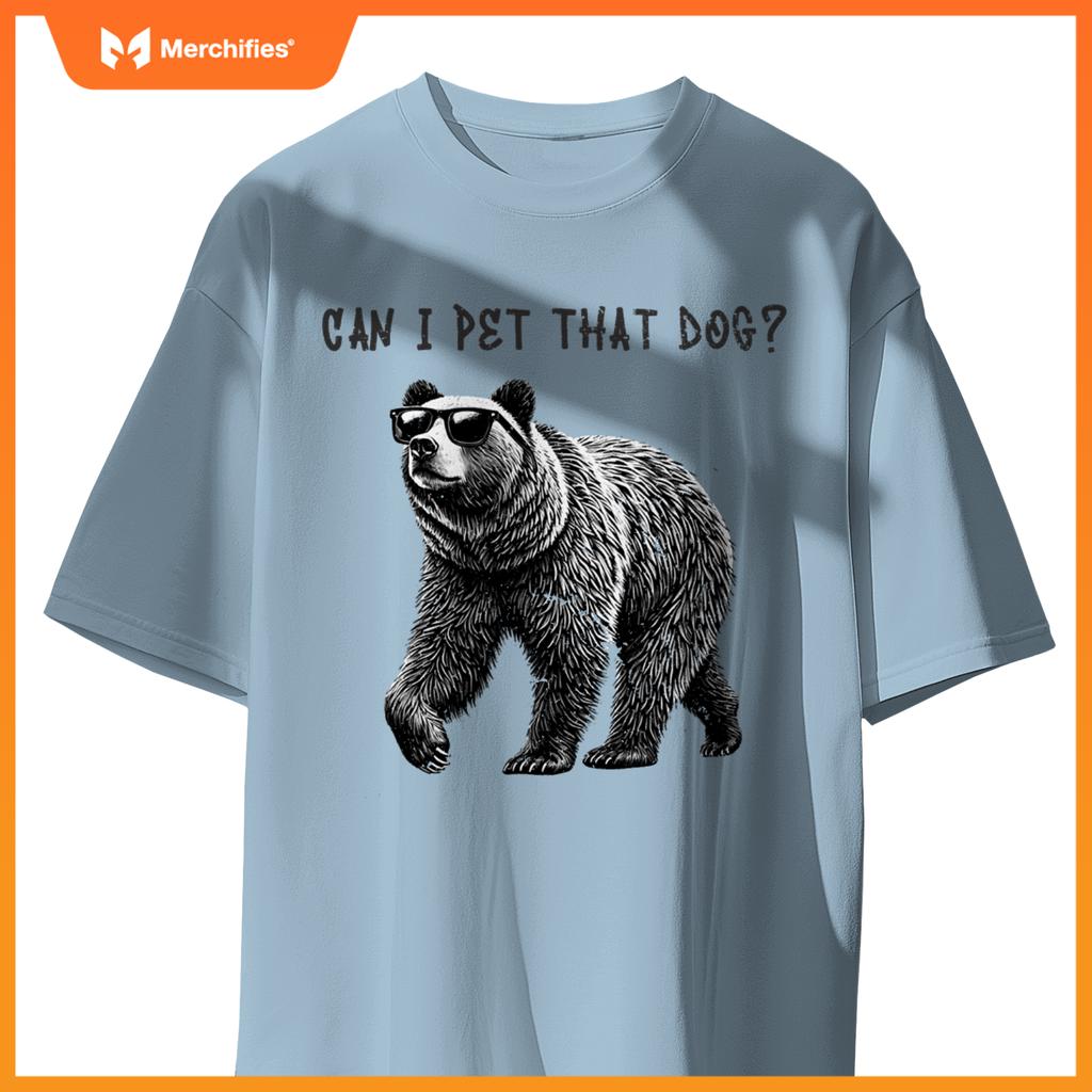 Can I Pet That Dog  Bear T-Shirt