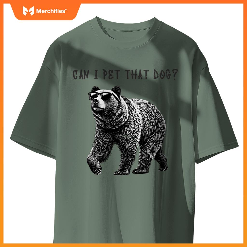 Can I Pet That Dog  Bear T-Shirt