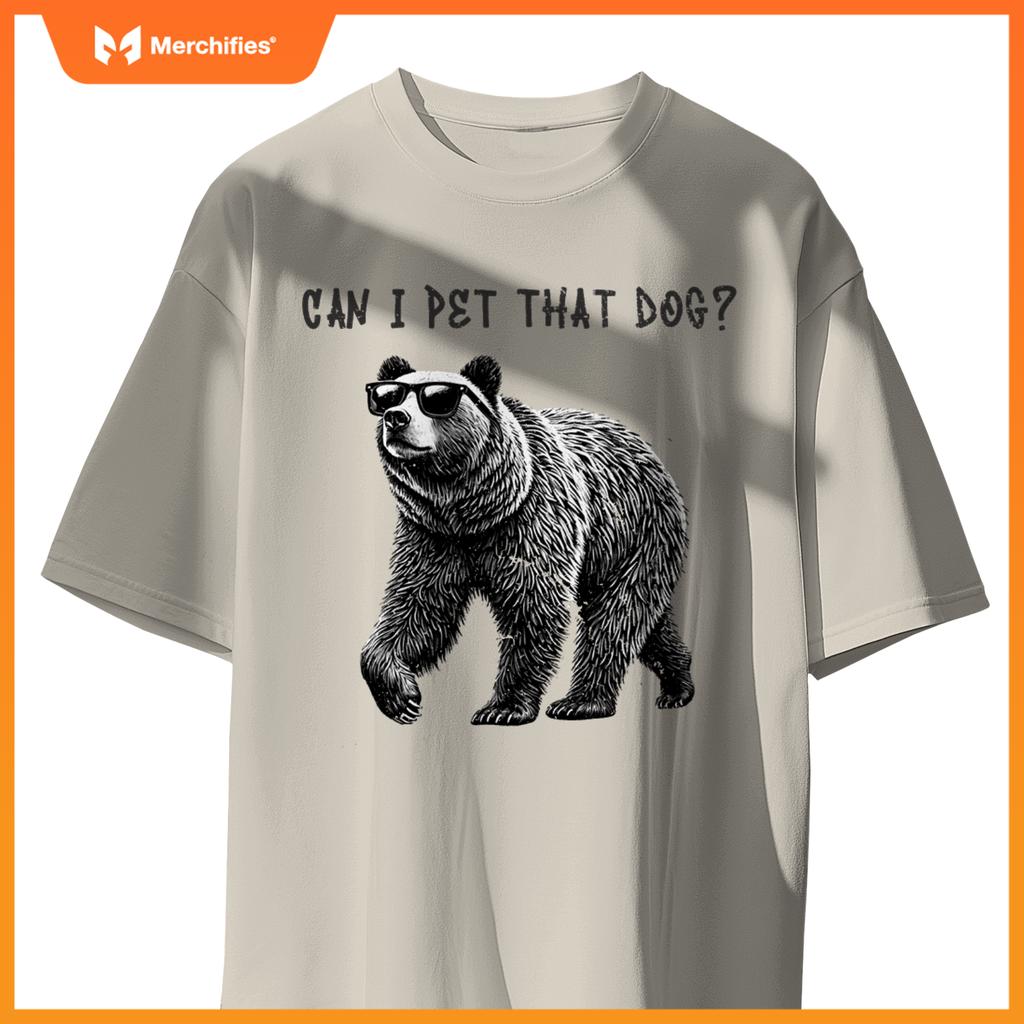 Can I Pet That Dog  Bear T-Shirt