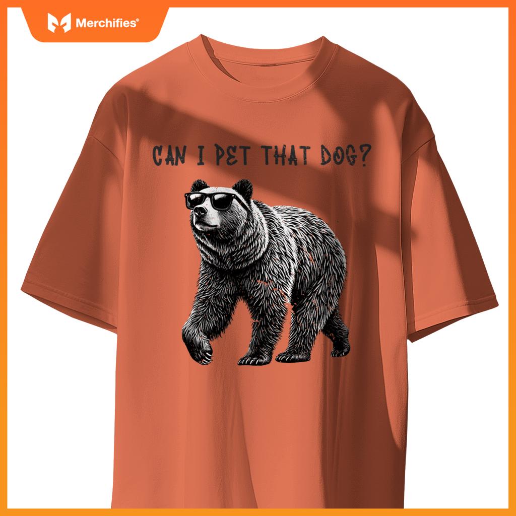 Can I Pet That Dog  Bear T-Shirt