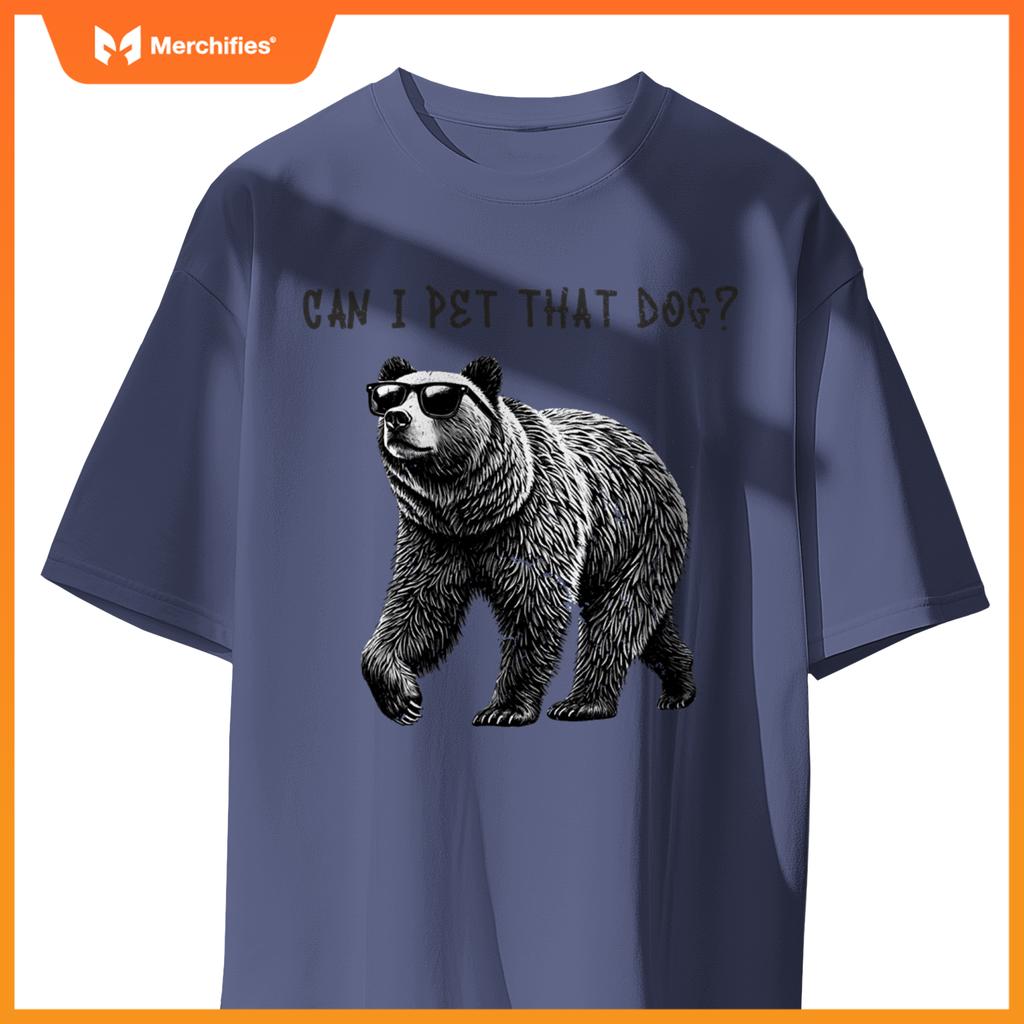 Can I Pet That Dog  Bear T-Shirt