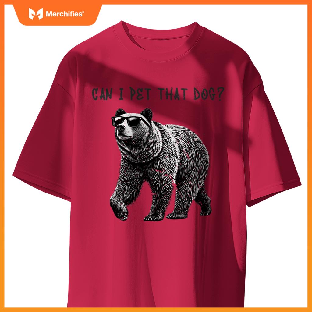 Can I Pet That Dog  Bear T-Shirt