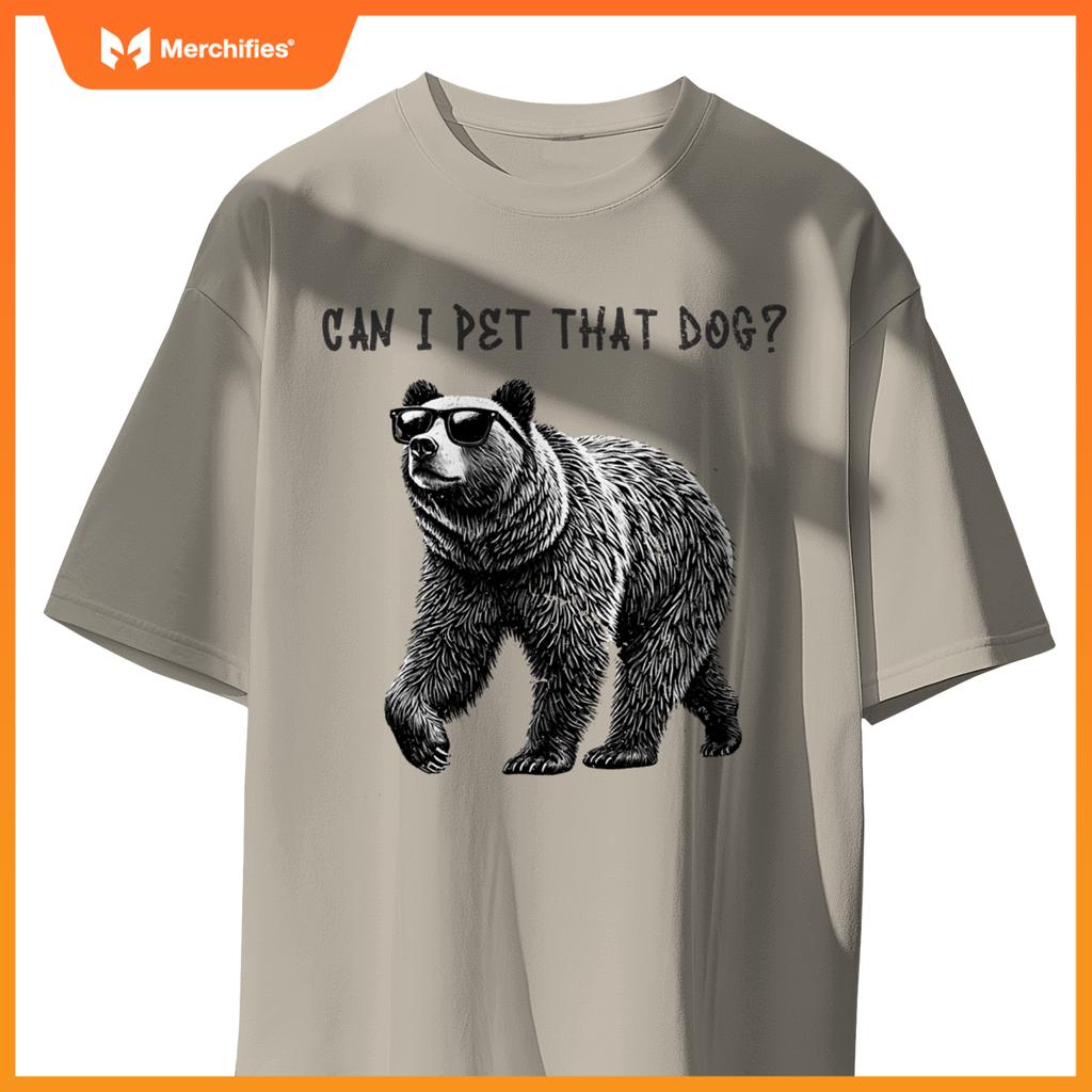 Can I Pet That Dog  Bear T-Shirt