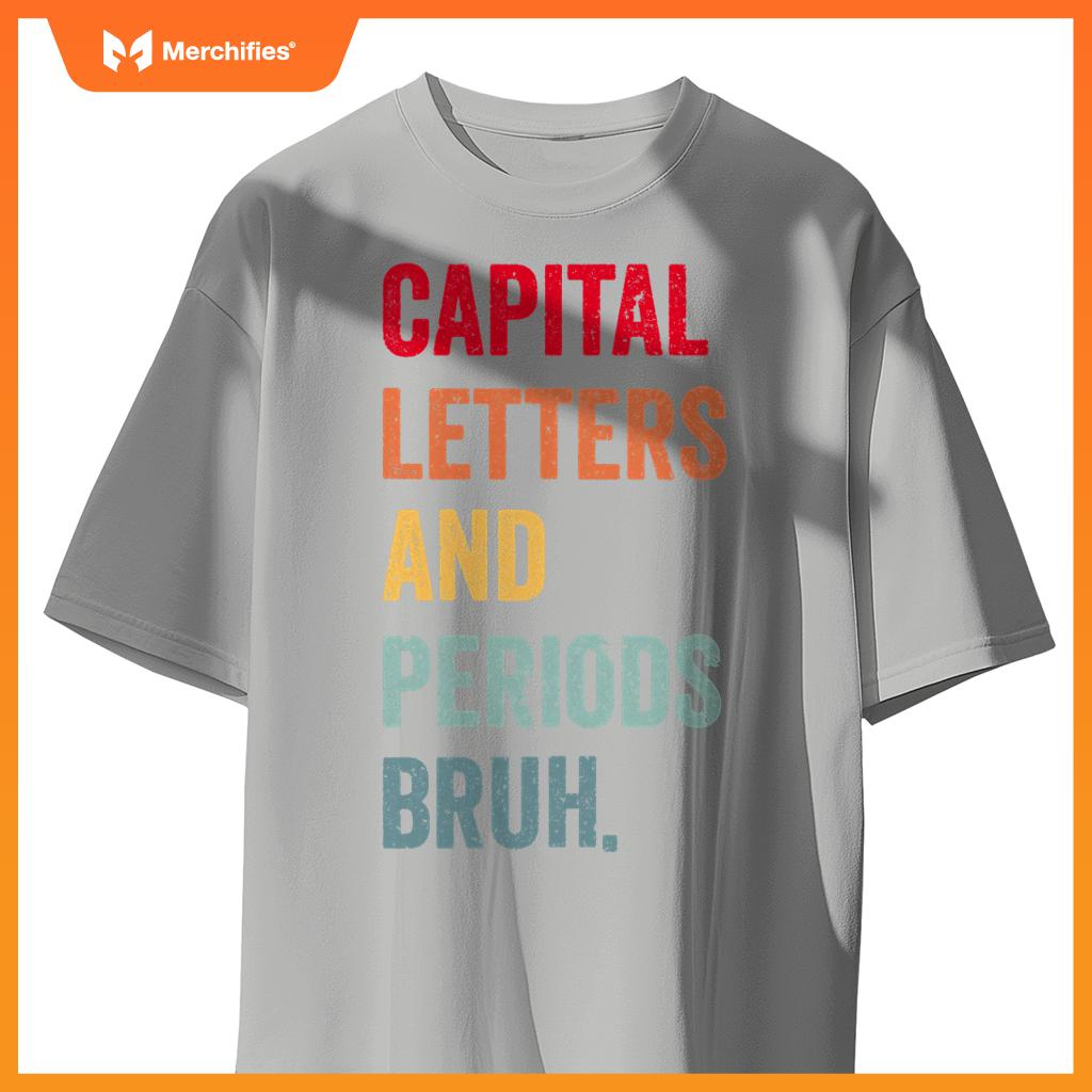 Capital letters and periods bruh, ela teacher women men cute