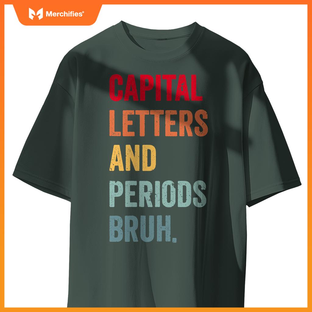 Capital letters and periods bruh, ela teacher women men cute