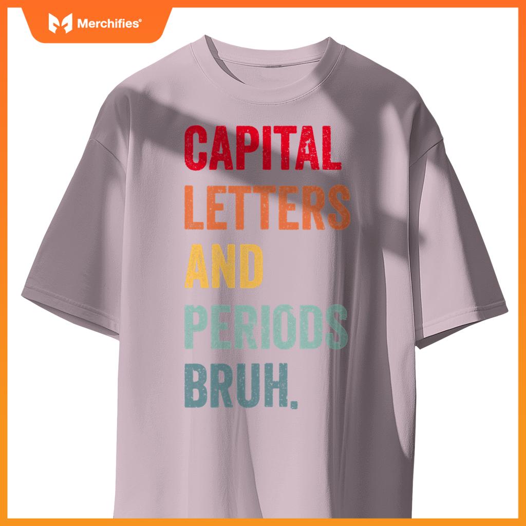 Capital letters and periods bruh, ela teacher women men cute