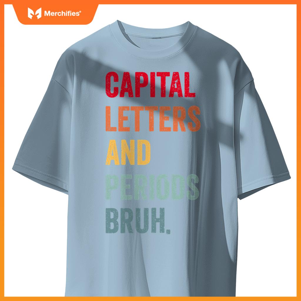 Capital letters and periods bruh, ela teacher women men cute