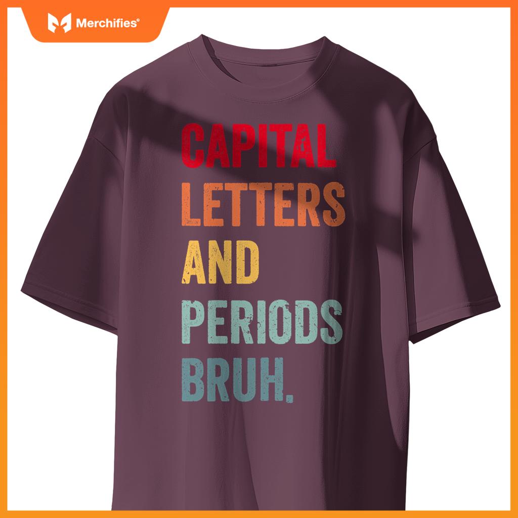 Capital letters and periods bruh, ela teacher women men cute