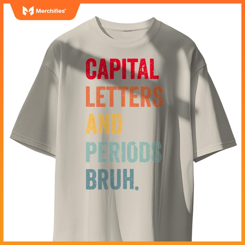 Capital letters and periods bruh, ela teacher women men cute