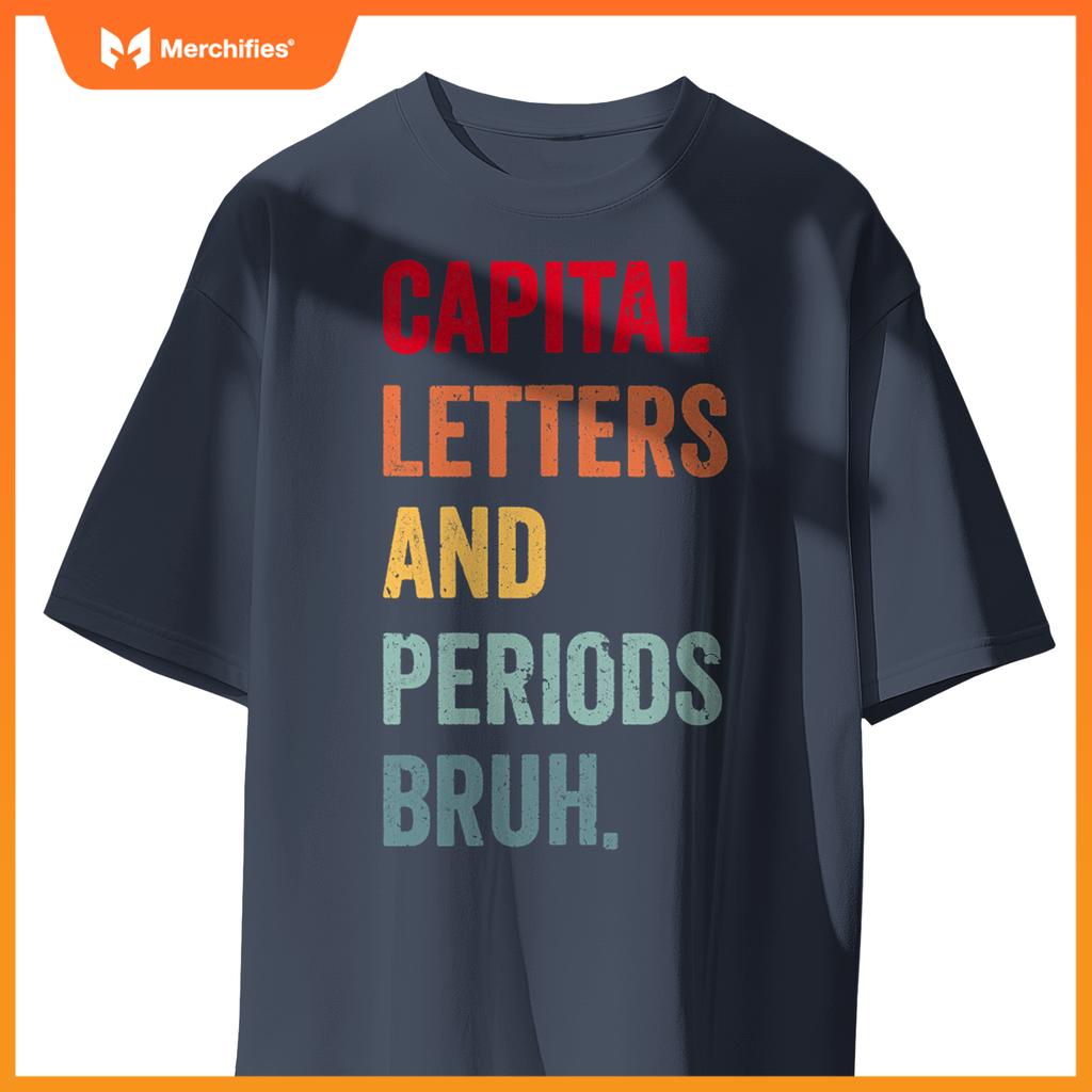 Capital letters and periods bruh, ela teacher women men cute