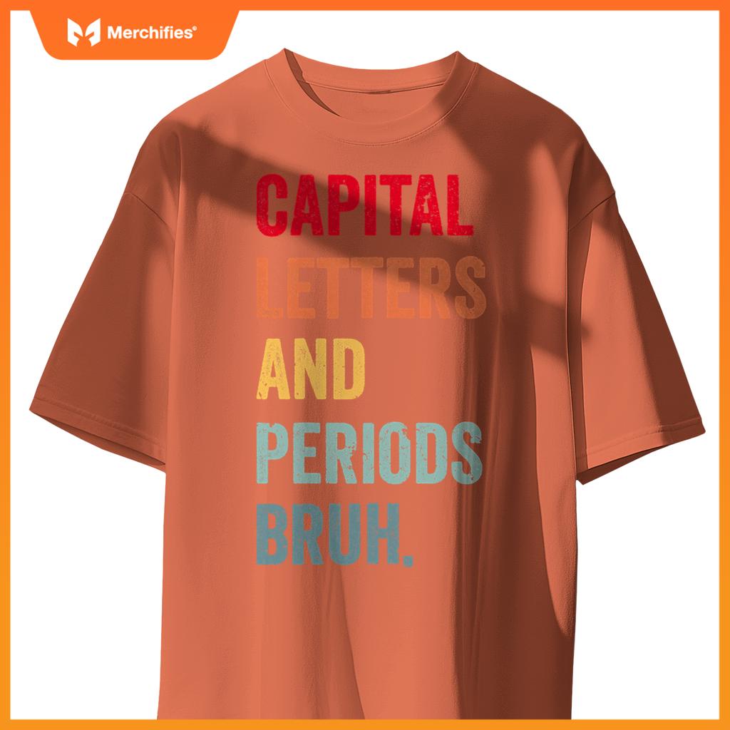 Capital letters and periods bruh, ela teacher women men cute