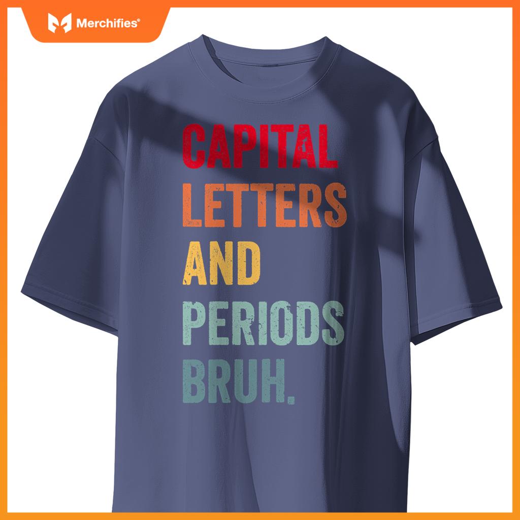 Capital letters and periods bruh, ela teacher women men cute