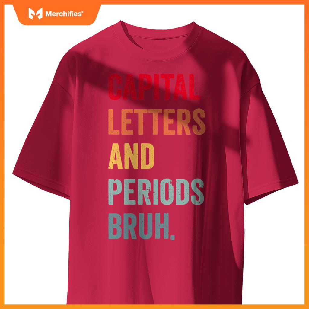 Capital letters and periods bruh, ela teacher women men cute