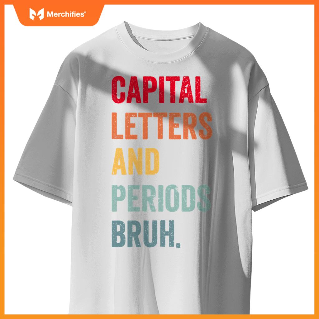 Capital letters and periods bruh, ela teacher women men cute
