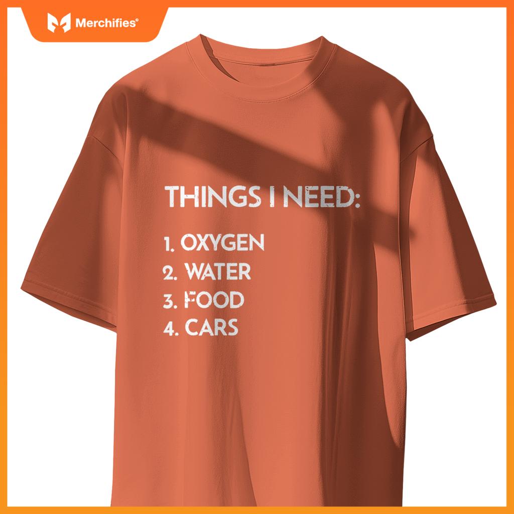 Car Guy Things I Need Oxygen And Cars  Auto Enthusiast T-Shirt