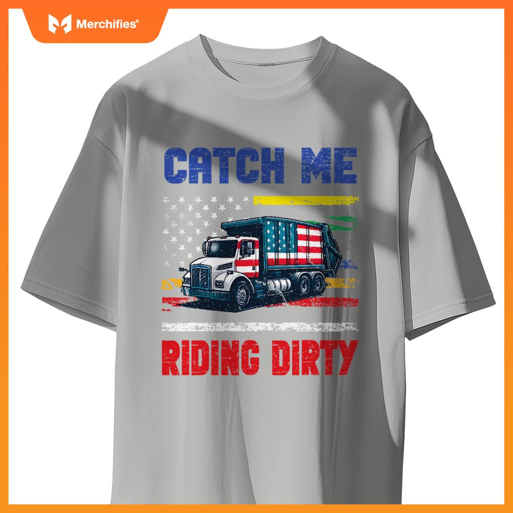 Catch Me Riding Dirty Garbage Vote Trump Truck Trump 2024 T-Shirt
