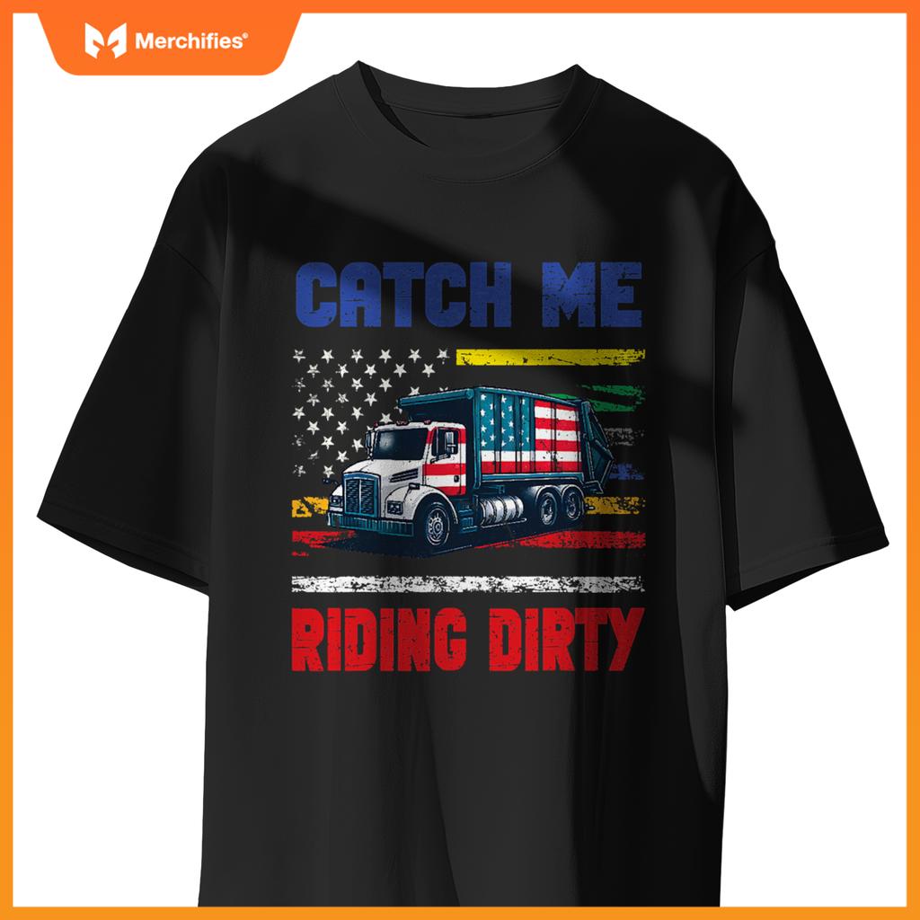 Catch Me Riding Dirty Garbage Vote Trump Truck Trump 2024 T-Shirt