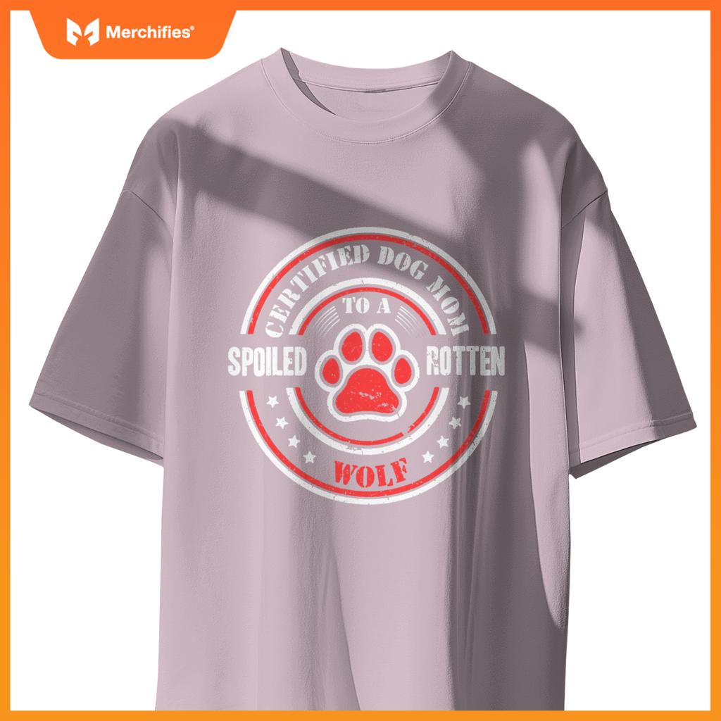 Certified Dog Mom To A Spoiled Rotten Wolf T-Shirt