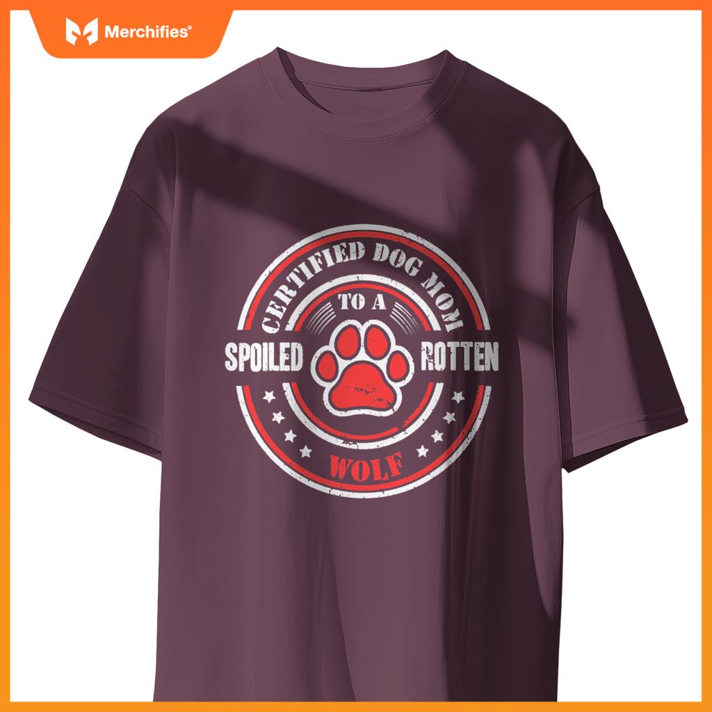 Certified Dog Mom To A Spoiled Rotten Wolf T-Shirt