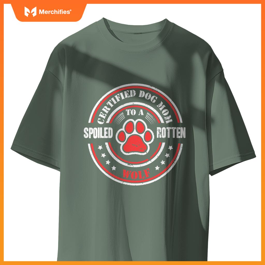 Certified Dog Mom To A Spoiled Rotten Wolf T-Shirt