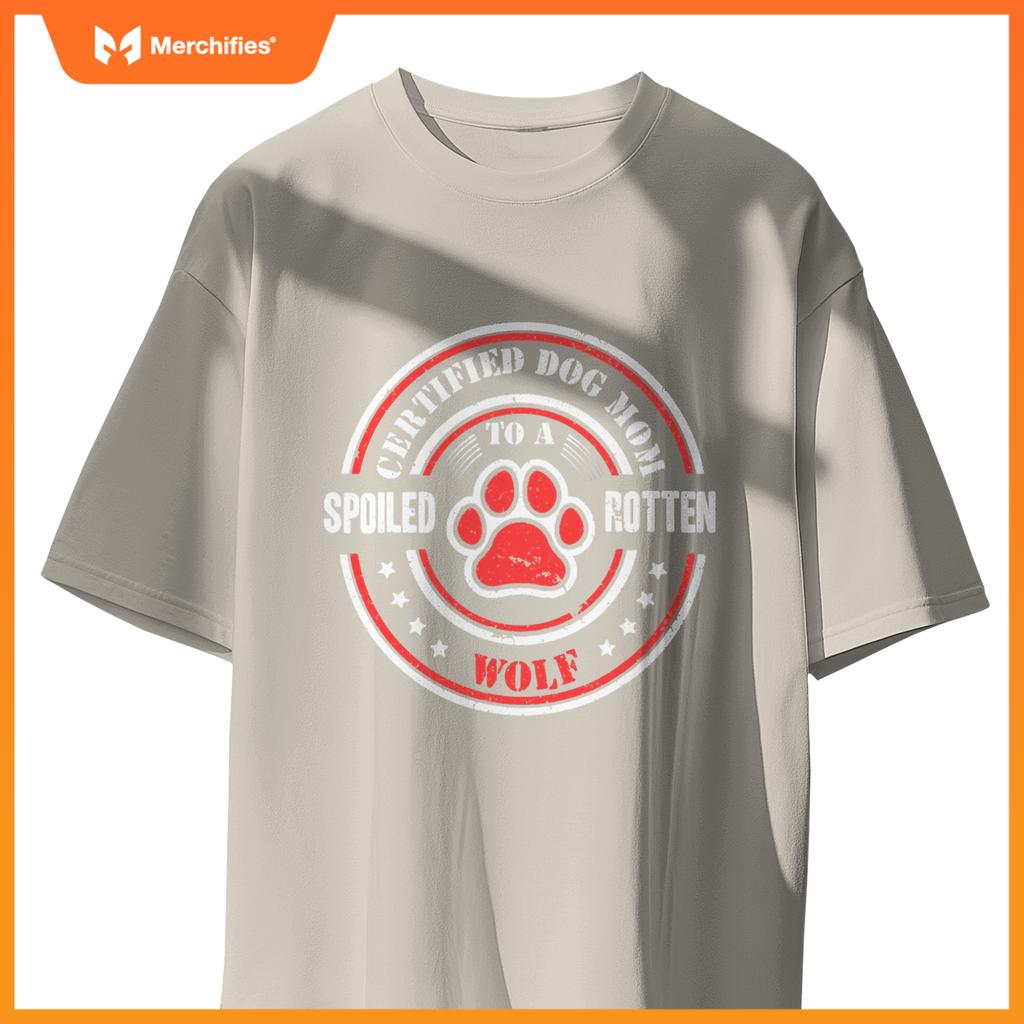 Certified Dog Mom To A Spoiled Rotten Wolf T-Shirt