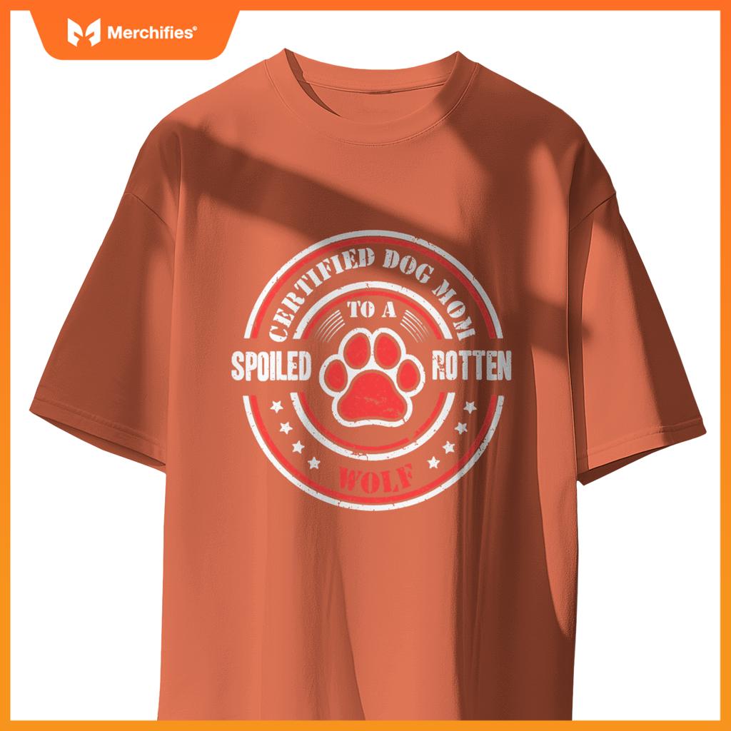 Certified Dog Mom To A Spoiled Rotten Wolf T-Shirt