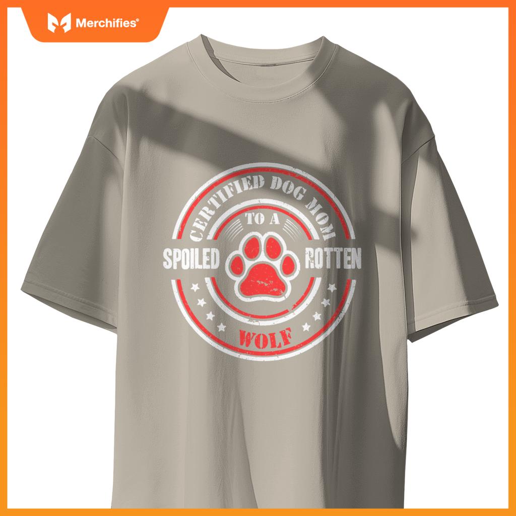 Certified Dog Mom To A Spoiled Rotten Wolf T-Shirt